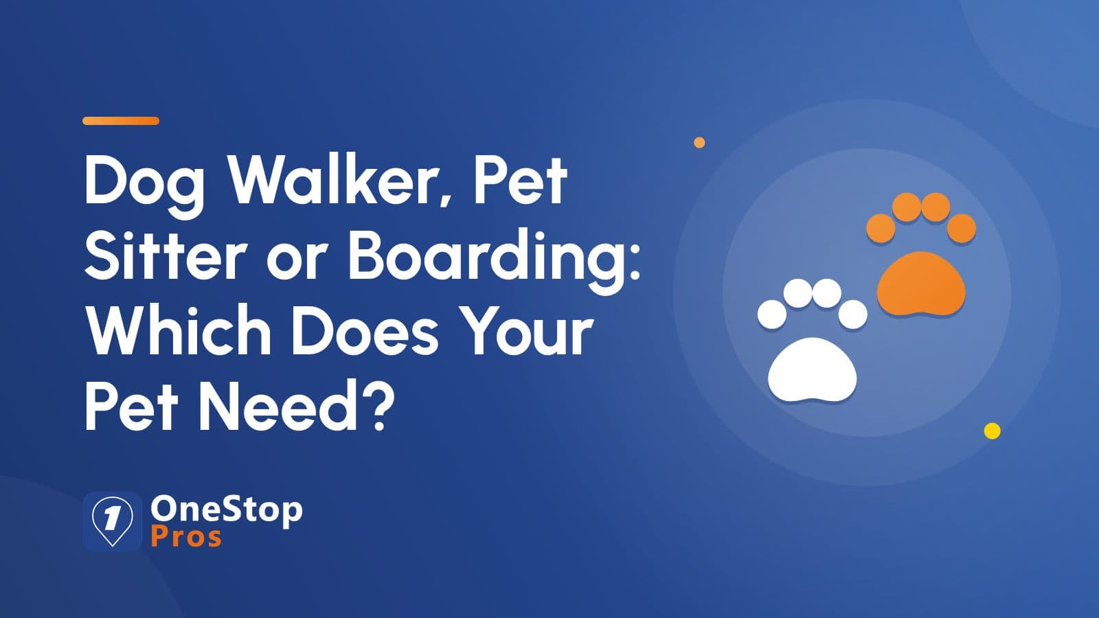 Dog Walker, Pet Sitter or Boarding: Which Does Your Pet Need?