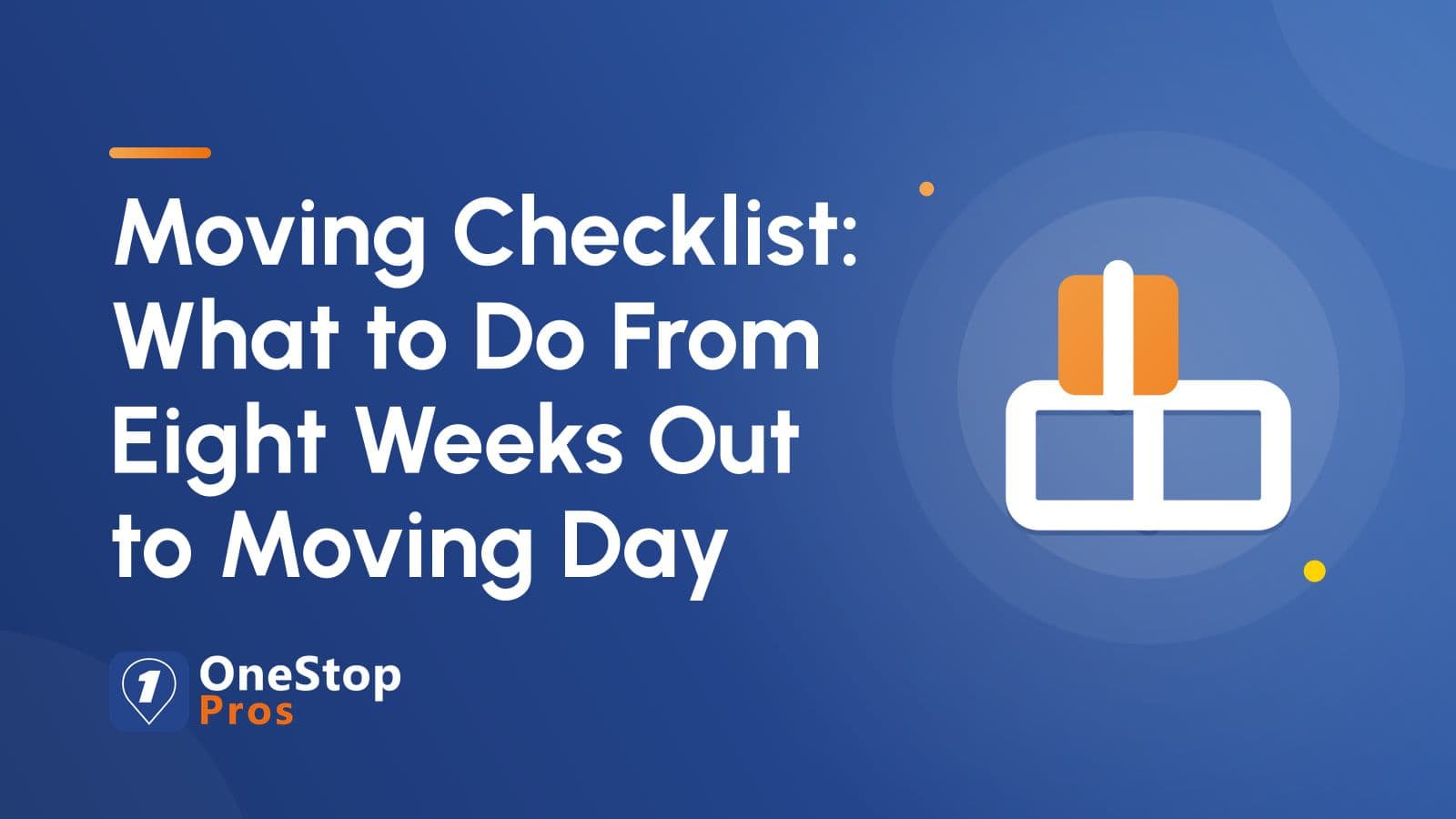 Moving Checklist: What to Do From Eight Weeks Out to Moving Day