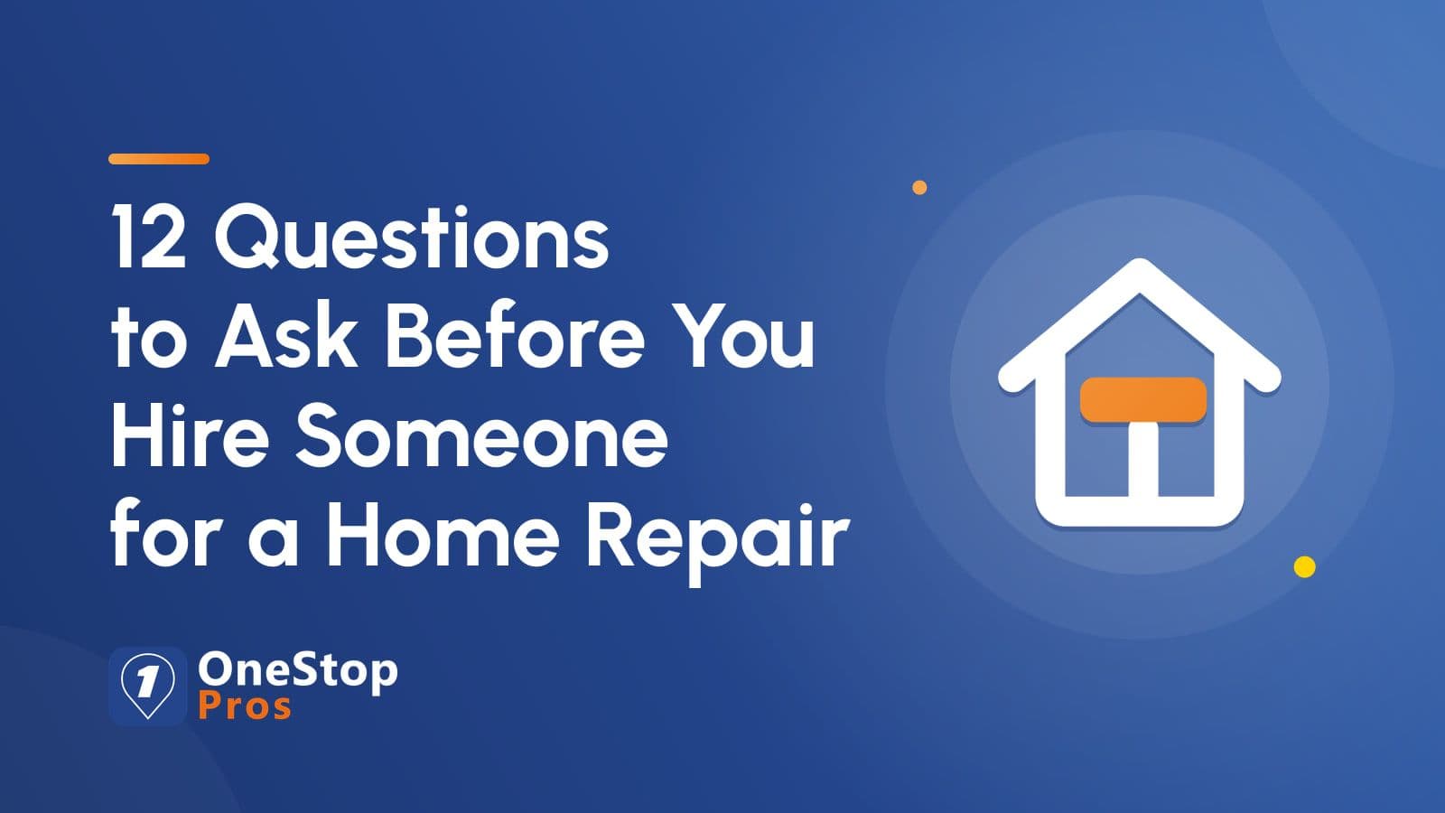 12 Questions to Ask Before You Hire Someone for a Home Repair